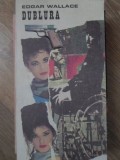 Dublura - Edgar Wallace, Carte Politista, Editura Universul Familiei, 1991, Romana, 195 pagini