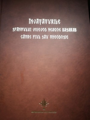 Invataturile Sfantului Voievod Neagoe Basarab catre fiul sau Theodosie - Versiunea romaneasca de la Curtea de Arges foto