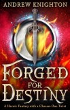 Forged for Destiny: A Heroic Fantasy with a Chosen-One Twist