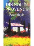 Peter Mayle - Din nou in Provence (Editia: 1998)