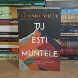 BRIANNA WIEST - TU ESTI MUNTELE_CUM SA TRANSFORMI AUTOSABOTAREA IN AUTOCONTROL , 2022 *