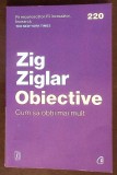 OBIECTIVE: CUM SA OBTII MAI MULT-ZIG ZIGLAR-362766