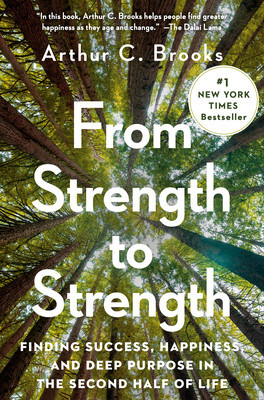 From Strength to Strength: Finding Success, Happiness, and Deep Purpose in the Second Half of Life foto