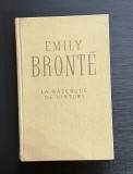 La Răscruce de V&acirc;nturi - Emily Bront&euml;, Ed. ELU, 1964, Copertă Cartonată, Roman Beletristică