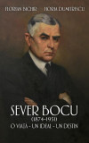 Sever Bocu (1874-1951) - Paperback brosat - Florian Bichir, Horia Dumitrescu - RAO, 2022