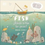 Fish / &iquest;d&oacute;nde Est&aacute;n Los Peces?