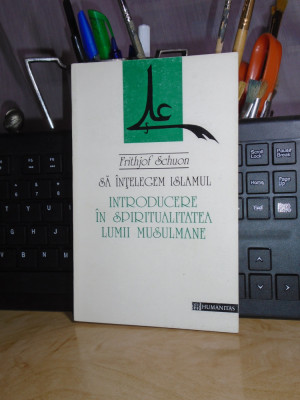 FRITHJOF SCHUON - INTRODUCERE IN SPIRITUALITATEA LUMII MUSULMANE , 1994 # foto