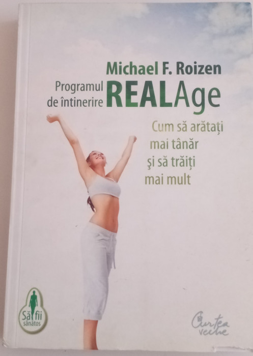 PROGRAMUL DE &Icirc;NTREȚINERE REALAge - Michael F. Roizen