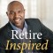 Retire Inspired: It&#039;s Not an Age, It&#039;s a Financial Number