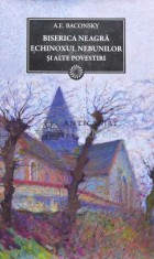 Biserica neagra. Echinoxul nebunilor si alte povestiri - Anatol E. Baconsky (E79)