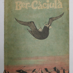 BER - CACIULA de I. C. VISSARION , ILUSTRATII de MARCELA CORDESCU , 1970