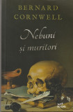 BERNARD CORNWELL - NEBUNI SI MURITORI ( 2019 )