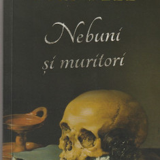 BERNARD CORNWELL - NEBUNI SI MURITORI ( 2019 )