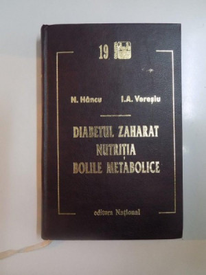 DIABETUL ZAHARAT . NUTRITIA . BOLILE METABOLICE . MANUAL CLINIC PENTRU MEDICII DE FAMILIE de N. HANCU...DANA SIMU , 1999 foto