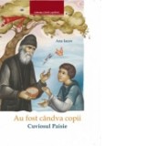 Au fost candva copii - Cuviosul Paisie - Ana Iacov