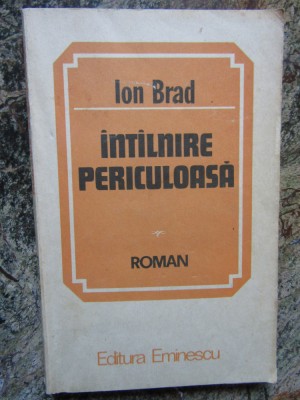 INTALNIRE PERICULOASA - Ion Brad foto