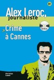 Alex Leroc. Crime &agrave; Cannes. Livre + CD (B1) Christian Lause - Maison des Langues