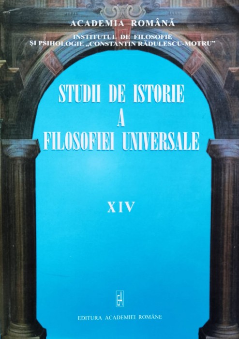 Studii De Istorie A Filosofiei Universale Vol. Xiv - Colectiv , B1055