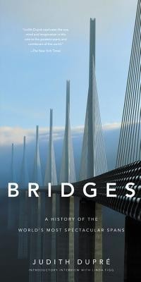 Bridges: A History of the World's Most Spectacular Spans Bridges: A History of the World's Most Spectacular Spans