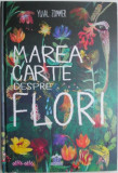 Marea carte despre flori &ndash; Yuval Zommer