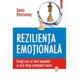 Rezilienta emotionala. Invata cum sa devii adaptabil si sa-ti atingi potentialul maxim, Geetu Bharwaney, Polirom