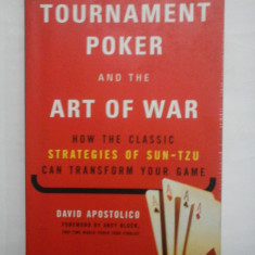 TOURNAMENT POKER AND THE ART OF WAR HAW THE CLASSIC STRATEGIES OF SUN-TZU CAN TRANSFORM YOUR GAME - DAVD APOSTOLICO
