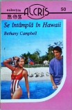 Bethany Campbell - Se intampla in Hawaii, volumul 50, Alcris