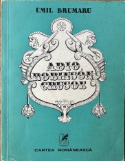 Emil Brumaru Adio Robinson Crusoe 1978 princeps Cartea romaneasca