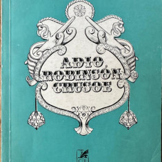 Emil Brumaru Adio Robinson Crusoe 1978 princeps Cartea romaneasca