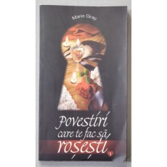 POVESTIRI CARE TE FAC SA ROSESTI de MARIE GRAY , 2004 , 18 + !