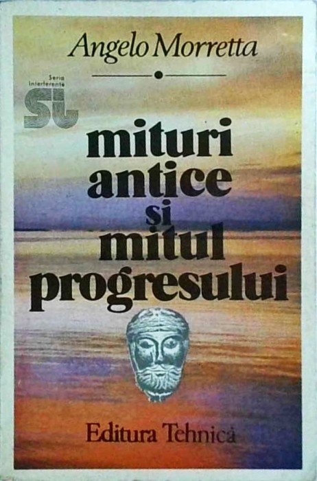 Angelo Morretta - Mituri antice si mitul progresului