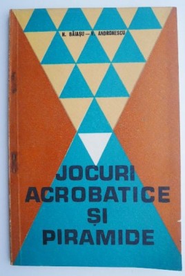 N. Baiasu - Jocuri acrobatice si piramide foto