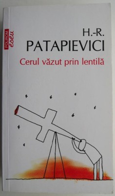 Cerul vazut prin lentila &amp;ndash; H.-R. Patapievici foto