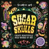 Scratch Art: Sugar Skulls-Adult Scratch Art Activity Book: Create Gorgeous D