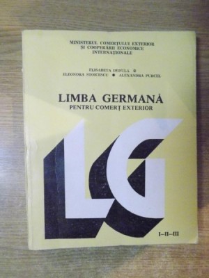 LIMBA GERMANA PENTRU COMERT EXTERIOR ANII I-II-III de ELISABETA DEDULA , ELEONORA STOICESCU , ALEXANDRA PURCEL foto