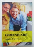 COMUNICARE de AGATHA POPESCU , 2005 * PREZINTA SUBLINIERI CU CREIONUL , * PREZINTA HALOURI DE APA