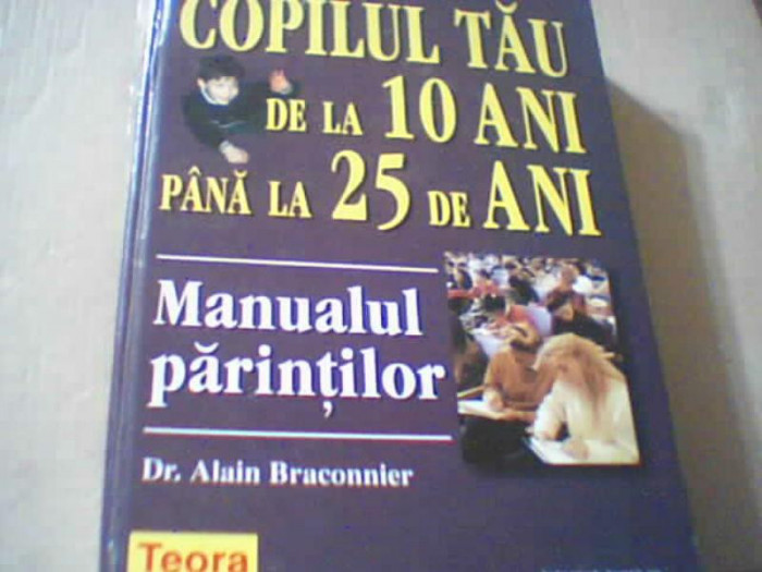 Dr. Alain Braconnier- COPILUL TAU DE LA 10 ANI PANA LA 25 DE ANI ( 2001 )