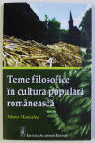 TEME FILOSOFICE IN CULTURA POPULARA ROMANEASCA DE MONA MAMULEA , 2015 DEDICATIE*