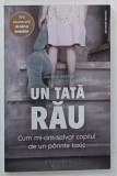 UN TATA RAU , CUM MI-AM SALVAT COPILUL DE UN PARINTE TOXIC de CAROLINE BREHAT , 2021