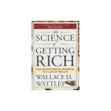 The Science of Getting Rich: Includes the Classic Essay &quot;&quot;How to Get What You Want&quot;&quot;