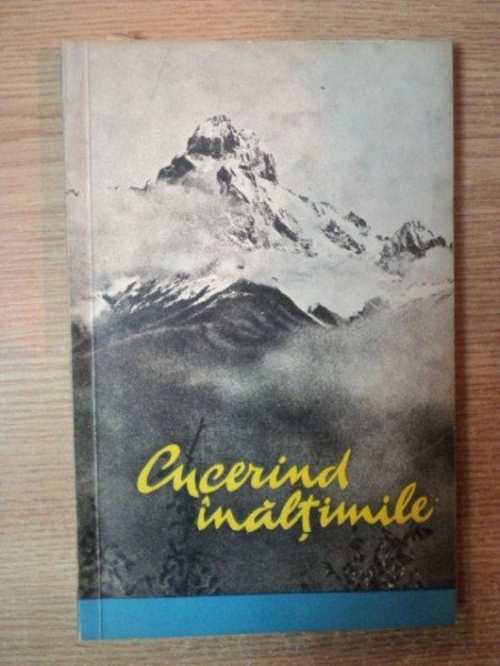 CUCERIND INALTIMILE, CULEGERE DE ARTICOLE DESPRE ALPINISM de O.D. GRINFELD , 1960