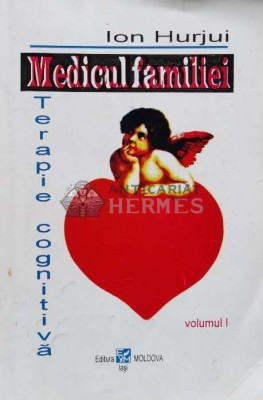 Medicul familiei, vol. 1. Terapie cognitiva - 1994 - Ion Hurjui ($R14) foto