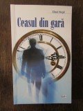 CEASUL DIN GARA-ELISEI VIRGIL