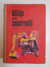 UTILAJE PENTRU CONSTRUCTII , MANUAL PENTRU SCOLILE PROFESIONALE , ANII I SI II de CEAUSESCU VASILE , PLESOIANU DUMITRU 1973 foto