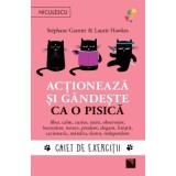 Actioneaza si gandeste ca o pisica. Caiet de exercitii - Stephane Garnier