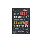 The Very Best, Hands-On, Kinda Dangerous Family Devotions: 52 Activities Your Kids Will Never Forget