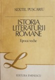 Istoria Literaturii Romane. Epoca Veche - Sextil Puscariu. Studii Literare, Critica Literara