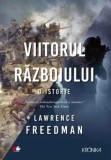 Viitorul razboiului. O istorie/Lawrence Freedman, Litera