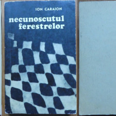 Ion Caraion , Necunoscutul ferestrelor , 1969 , editia 1 cu autograf