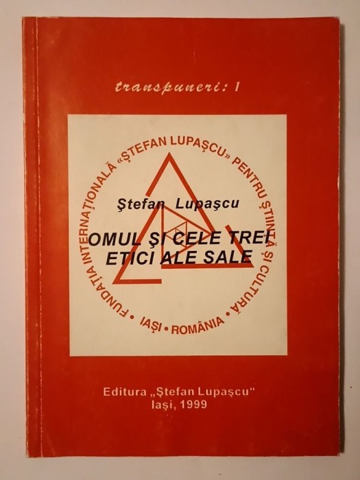 Ștefan Lupașcu - Omul și cele trei etici ale sale (puțin uzată, vezi descriere)